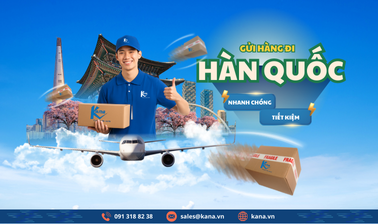 Gửi hàng đi Hàn Quốc nhanh và tiết kiệm cùng Kana Express