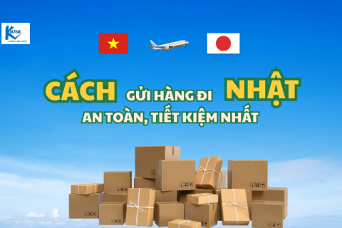 Cách gửi hàng đi Nhật an toàn, tiết kiệm nhất 